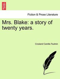 Cover image for Mrs. Blake: A Story of Twenty Years.