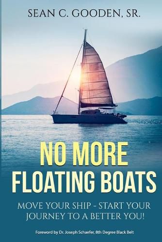 Cover image for No More Floating Boats: Move Your Ship - Start Your Journey to a Better You!