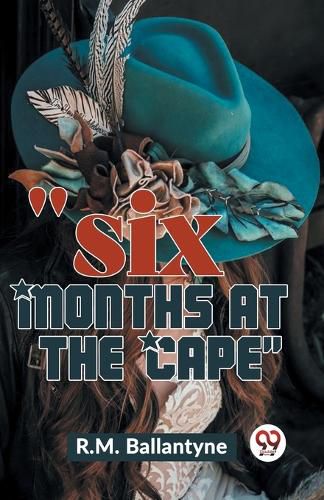 Cover image for "Six Months at the Cape"