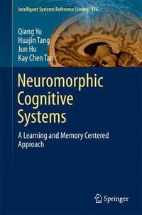 Cover image for Neuromorphic Cognitive Systems: A Learning and Memory Centered Approach