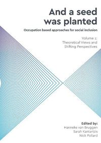 Cover image for And a Seed was Planted: Occupation based approaches for social inclusion