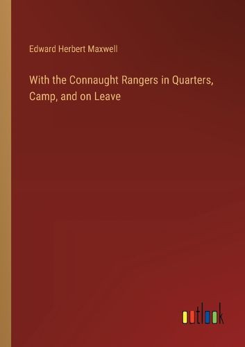 With the Connaught Rangers in Quarters, Camp, and on Leave