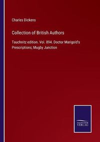 Cover image for Collection of British Authors: Tauchnitz edition. Vol. 894. Doctor Marigold's Prescriptions; Mugby Junction