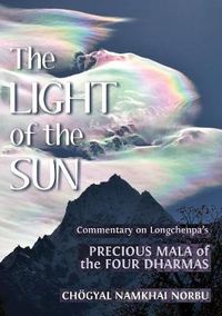 Cover image for The Light of the Sun: Teachings on Longchenpa's Precious Mala of the Four Dharmas