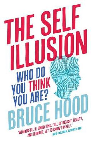 Cover image for The Self Illusion: Why There is No 'You' Inside Your Head