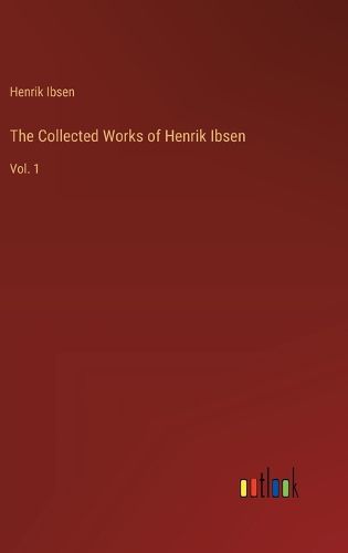 Cover image for The Collected Works of Henrik Ibsen