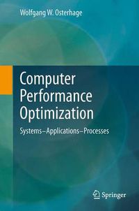 Cover image for Computer Performance Optimization: Systems - Applications - Processes