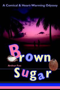 Cover image for Brown Sugar: A Comical & Heart-Warming Odyssey