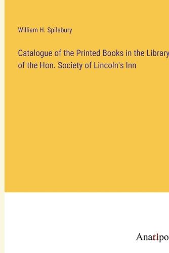 Cover image for Catalogue of the Printed Books in the Library of the Hon. Society of Lincoln's Inn