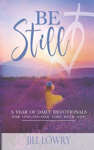 Cover image for Be Still: A Year of Daily Devotionals for One-on-One Time with God