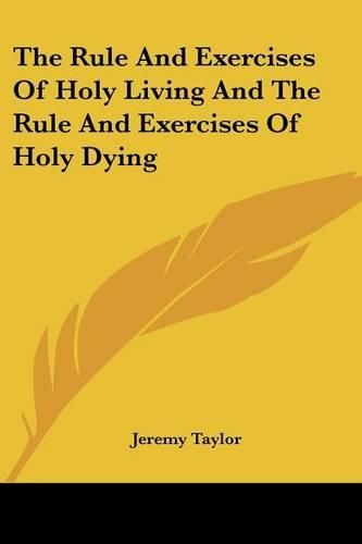 Cover image for The Rule And Exercises Of Holy Living And The Rule And Exercises Of Holy Dying