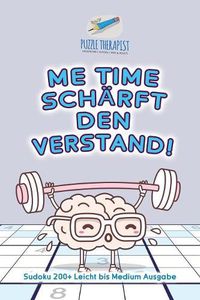 Cover image for Me Time scharft den Verstand! Sudoku 200+ Leicht bis Medium Ausgabe