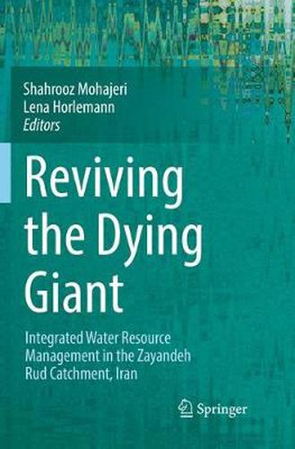 Cover image for Reviving the Dying Giant: Integrated Water Resource Management in the Zayandeh Rud Catchment, Iran