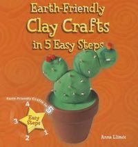 Cover image for Earth-Friendly Clay Crafts in 5 Easy Steps