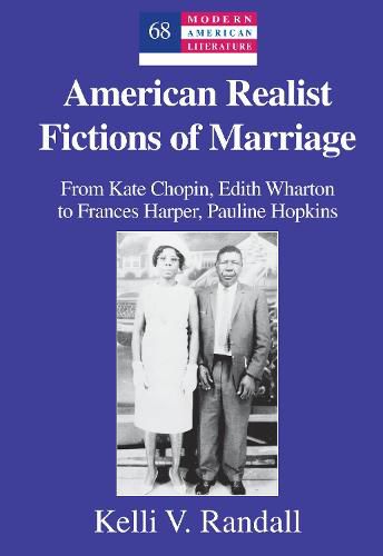 American Realist Fictions of Marriage: From Kate Chopin, Edith Wharton to Frances Harper, Pauline Hopkins