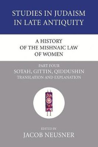 Cover image for A History of the Mishnaic Law of Women, Part 4: Sotah, Gittin, Qiddushin: Translation and Explanation