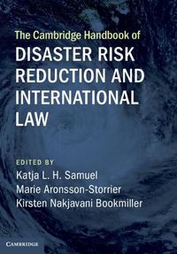 Cover image for The Cambridge Handbook of Disaster Risk Reduction and International Law