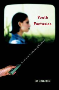 Cover image for Youth Fantasies: The Perverse Landscape of the Media