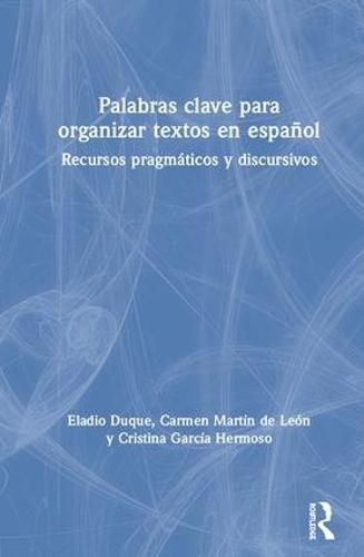 Cover image for Palabras clave para organizar textos en espanol: Recursos pragmaticos y discursivos