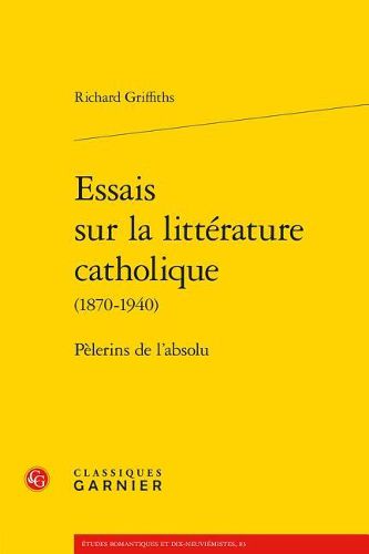 Cover image for Essais Sur La Litterature Catholique: Pelerins de l'Absolu