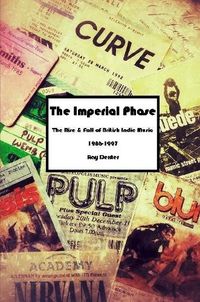 Cover image for The Imperial Phase - the Rise and Fall of British Indie Music 1986-1997