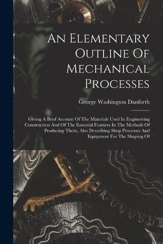 Cover image for An Elementary Outline Of Mechanical Processes