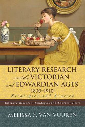 Cover image for Literary Research and the Victorian and Edwardian Ages, 1830-1910: Strategies and Sources