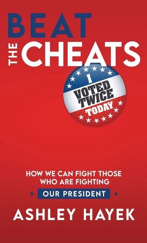 Cover image for Beat the Cheats! How We Can Fight Those Who Are Fighting Our President