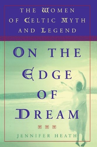 Cover image for On the Edge of a Dream: The Women of Celtic Myth and Legend