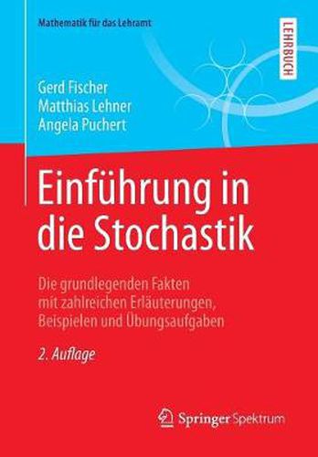 Einfuhrung in die Stochastik: Die grundlegenden Fakten mit zahlreichen Erlauterungen, Beispielen und UEbungsaufgaben