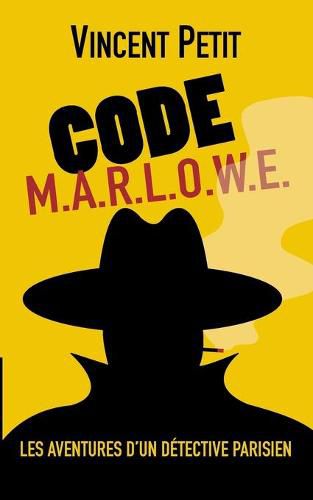 Cover image for Code M.Ar.L.O.W.E.: Les Aventures d'un detective parisien