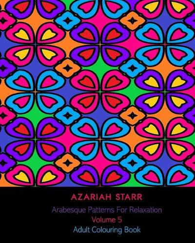 Cover image for Arabesque Patterns For Relaxation Volume 5: Adult Colouring Book