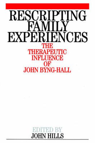 Rescripting Family Experiences: The Therapeutic Influence of John Byng-Hall