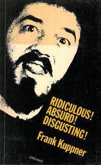 Cover image for Ridiculous! Absurd! Disgusting!