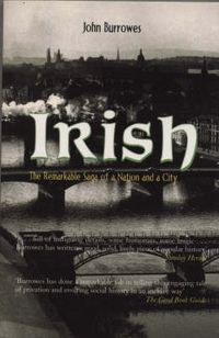 Cover image for Irish: The Remarkable Saga of a Nation and a City