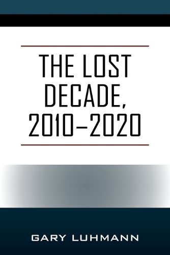 Cover image for The Lost Decade, 2010--2020