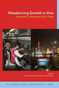 Cover image for Rebalancing Growth in Asia: Economic Dimensions for China