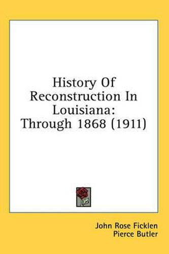 Cover image for History of Reconstruction in Louisiana: Through 1868 (1911)