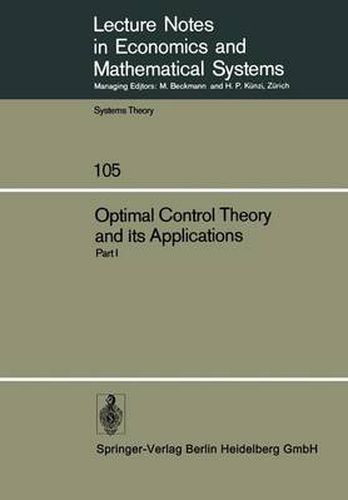 Cover image for Optimal Control Theory and its Applications: Proceedings of the Fourteenth Biennial Seminar of the Canadian Mathematical Congress University of Western Ontario, August 12-25, 1973. Part I