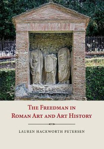 Cover image for The Freedman in Roman Art and Art History