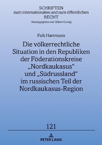 Cover image for Die Voelkerrechtliche Situation in Den Republiken Der Foederationskreise  Nordkaukasus  Und  Suedrussland  Im Russischen Teil Der Nordkaukasus-Region