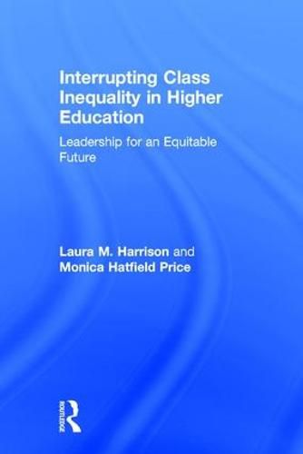 Cover image for Interrupting Class Inequality in Higher Education: Leadership for an Equitable Future