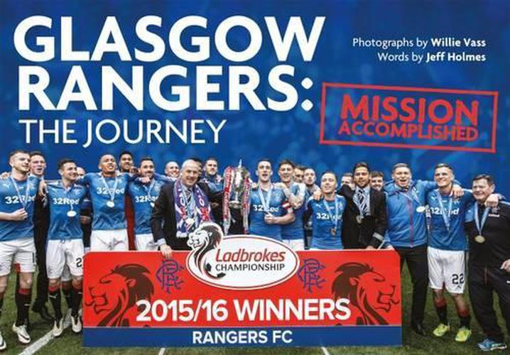 Cover image for Glasgow Rangers: The Journey: Mission Accomplished