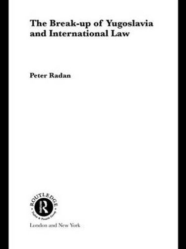 Cover image for The Break-up of Yugoslavia and International Law