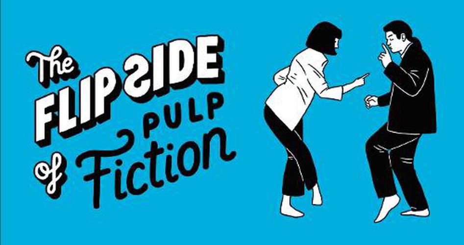 Cover image for The Flip Side of Pulp Fiction: Unofficial and Unauthorised