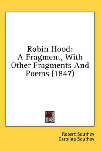 Cover image for Robin Hood: A Fragment, with Other Fragments and Poems (1847)