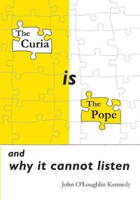 Cover image for The Curia is the Pope: and why it cannot listen
