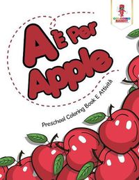 Cover image for A E Per Apple: Preschool Coloring Book E Attivita