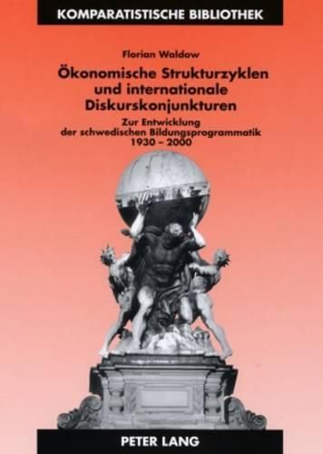 Cover image for Oekonomische Strukturzyklen Und Internationale Diskurskonjunkturen: Zur Entwicklung Der Schwedischen Bildungsprogrammatik 1930-2000