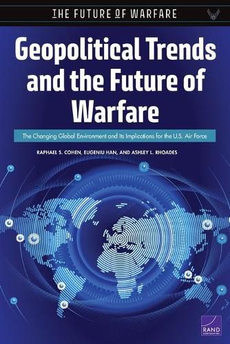 Cover image for Geopolitical Trends and the Future of Warfare: The Changing Global Environment and Its Implications for the U.S. Air Force